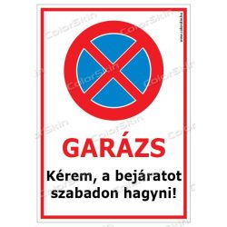 Garázs - Kérem a bejáratot szabadon hagyni! tábla