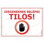 Idegeneknek belépni tilos! - tábla