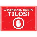 Idegeneknek belépni tilos! - tábla