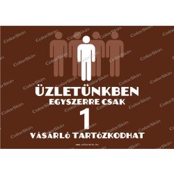   Az üzletben egyszerre csak egy vásárló tartózkodhat! tábla