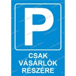 Parkoló tábla - ügyfél, magán, csak vásárlók
