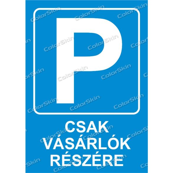 Parkoló tábla - ügyfél, magán, csak vásárlók