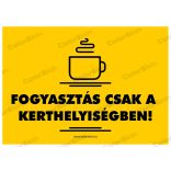 Fogyasztás csak a kerthelyiségben! - fekvő tábla