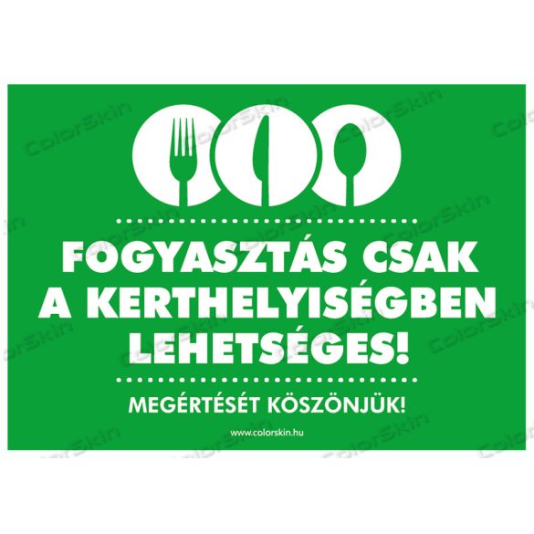 Fogyasztás csak a kerthelyiségben! - fekvő tábla