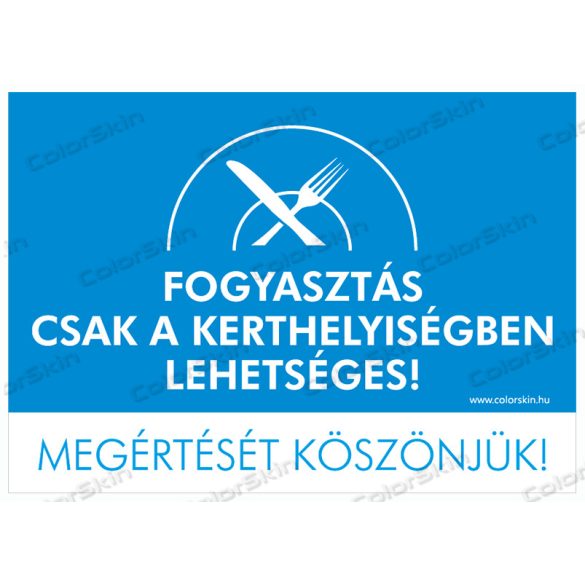 Fogyasztás csak a kerthelyiségben! - fekvő tábla