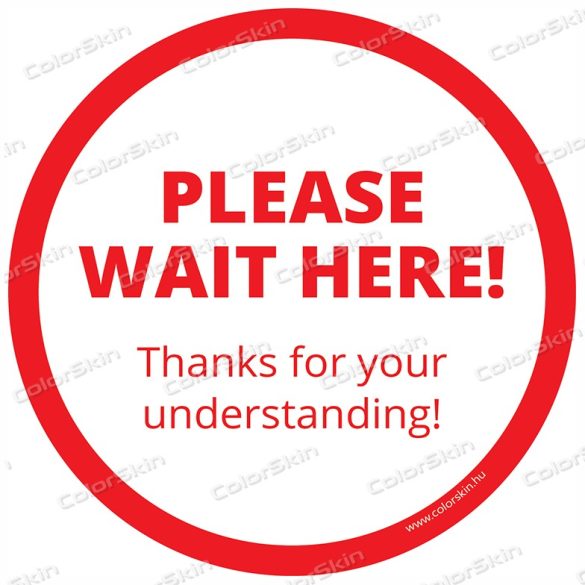 Kérjük itt várakozzon! kör padlómatrica angol nyelven - Please wait here!