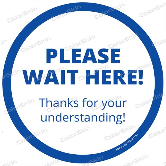 Kérjük itt várakozzon! kör padlómatrica angol nyelven - Please wait here!