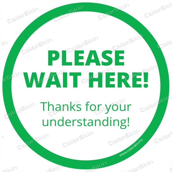 Kérjük itt várakozzon! kör padlómatrica angol nyelven - Please wait here!